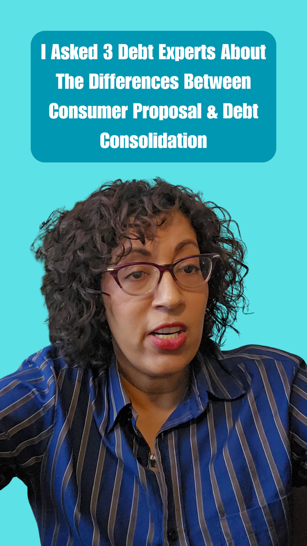 I Asked 3 Debt Experts About The Differences Between Consumer Proposal & Debt Consolidation
